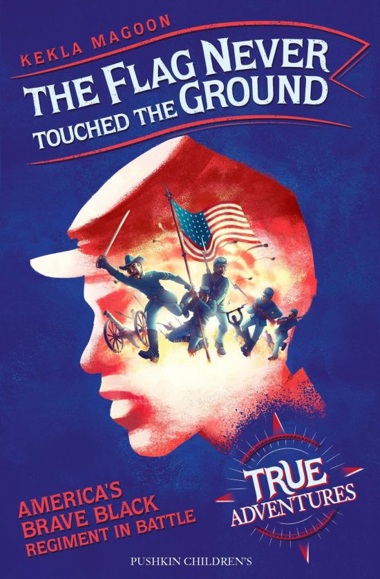 The Flag Never Touched the Ground: America’s Brave Black Regiment in Battle
