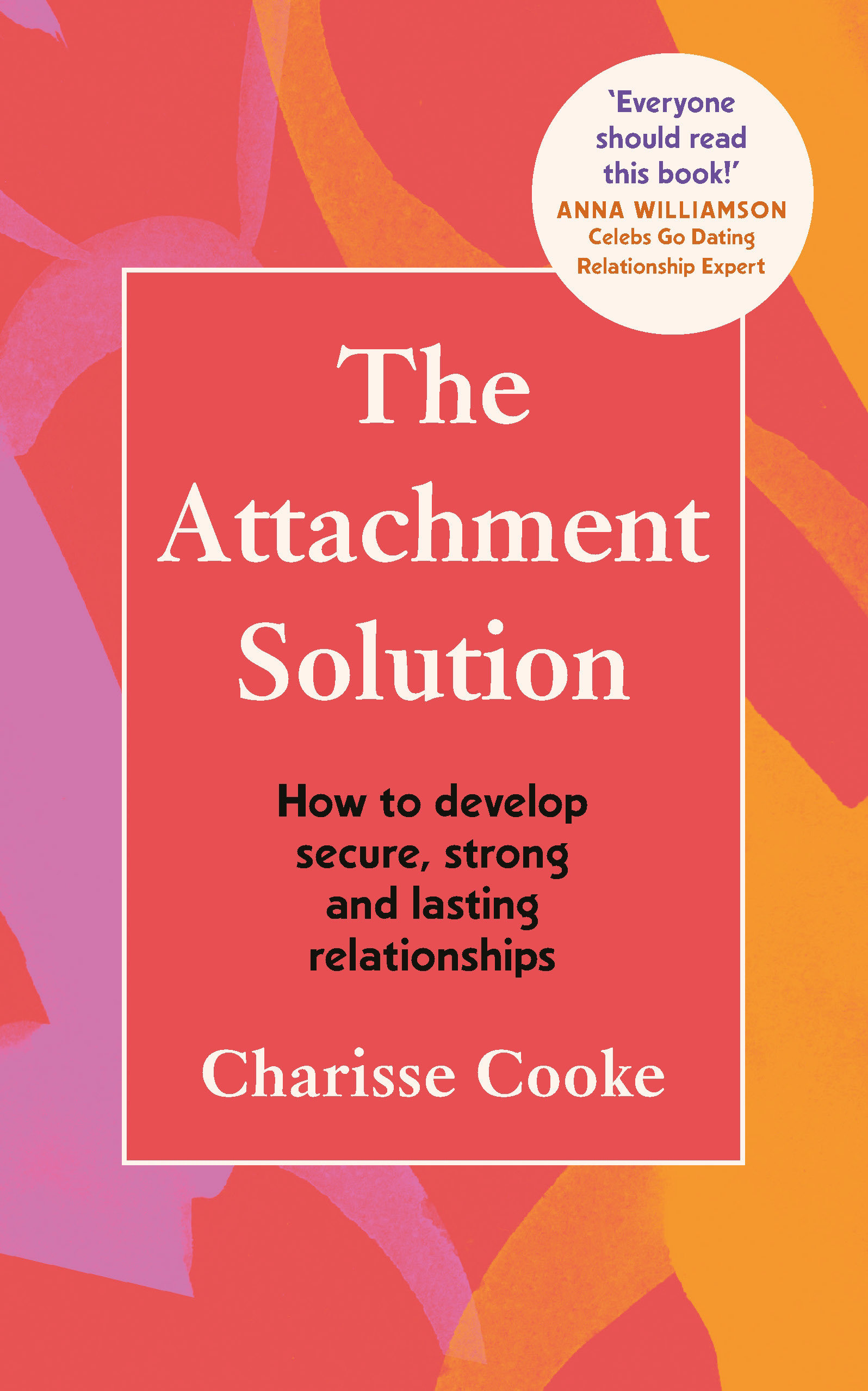 9781785044427 The Attachment Solution: How to develop secure, strong and lasting relationships