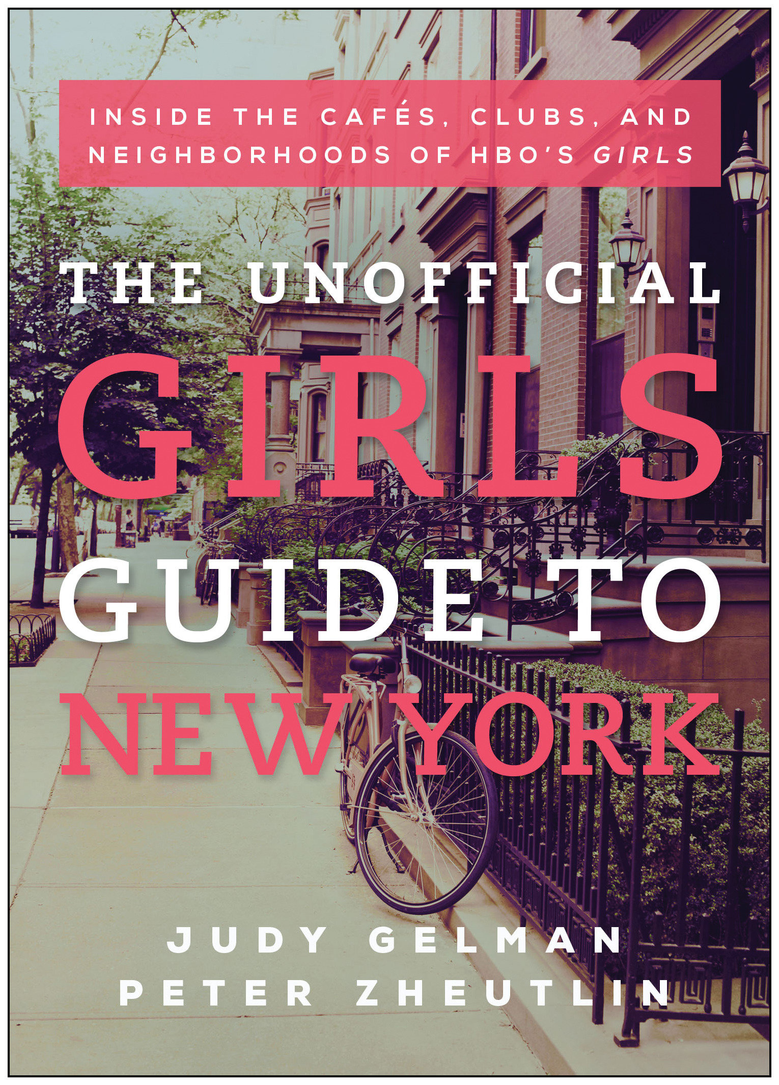 9781939529343 The Unofficial Girls Guide to New York: Inside the Cafes, Clubs, and Neighborhoods of HBO's Girls