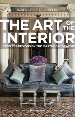 The Art of the Interior: Timeless Designs by the Master Decorators