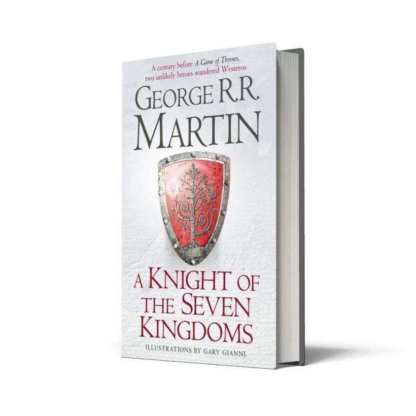 A Knight of the Seven Kingdoms: Being the Adventures of Ser Duncan the Tall, and his Squire, Egg