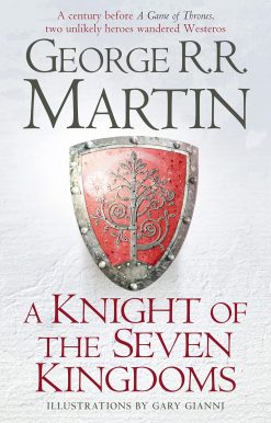 A Knight of the Seven Kingdoms: Being the Adventures of Ser Duncan the Tall, and his Squire, Egg