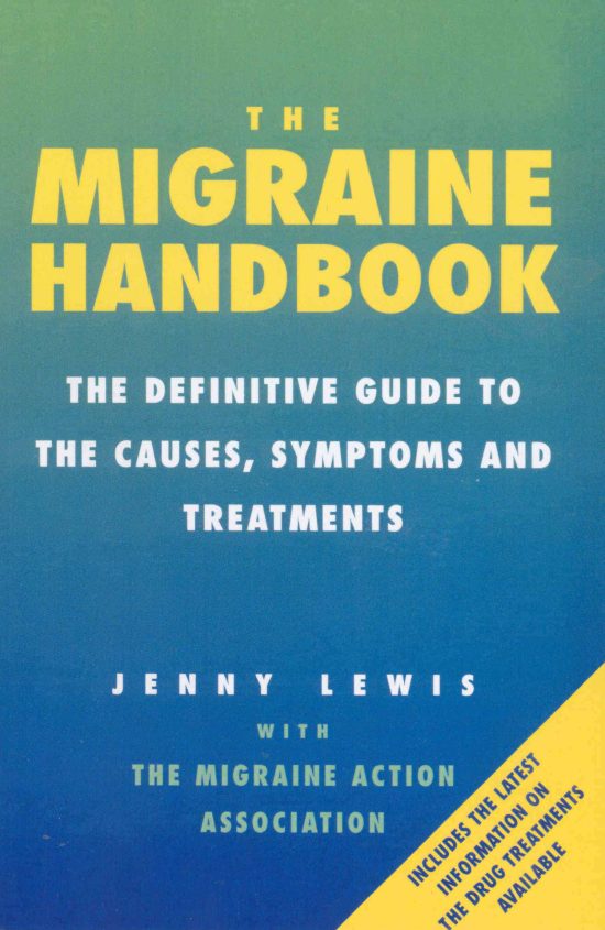 The Migraine Handbook: The Definitive Guide to the Causes, Symptoms and Treatments