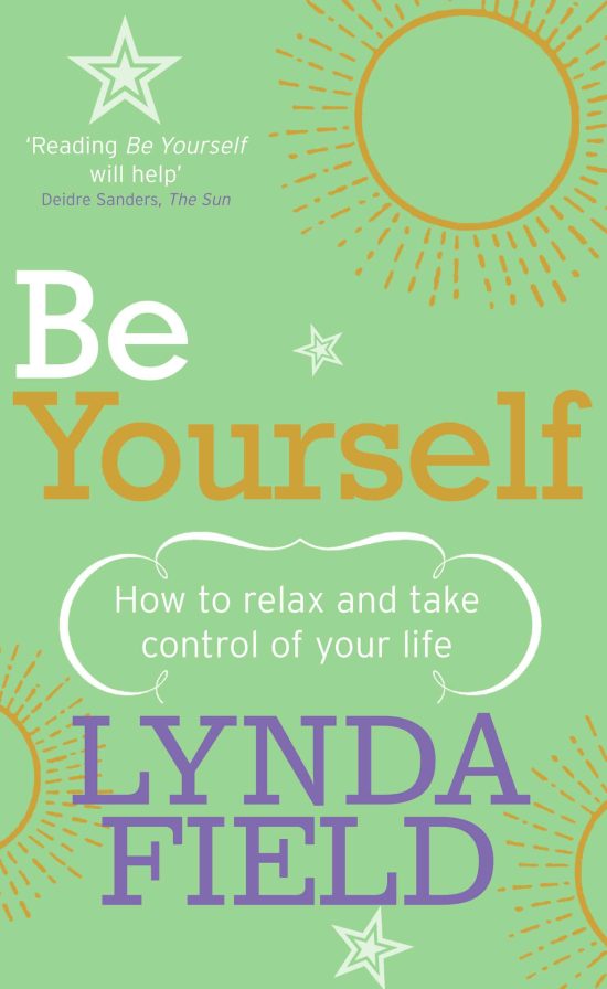 Be Yourself: How to relax and take control of your life