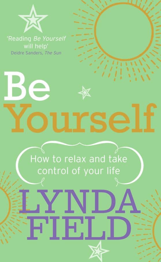 Be Yourself: How to relax and take control of your life
