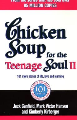 Chicken Soup For The Teenage Soul II: 101 more stories of life, love and learning