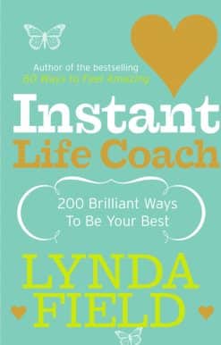 Instant Life Coach: 200 Brilliant Ways to be Your Best