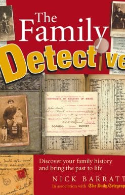 The Family Detective: Discover your family history and bring the past to life