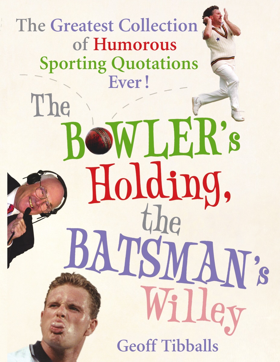 LEAD Technologies Inc. V1.01 The Bowler's Holding, the Batsman's Willey: The Greatest Collection of Humorous Sporting Quotations Ever!