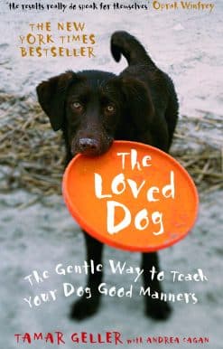 The Loved Dog: The Gentle Way to Teach Your Dog Good Manners