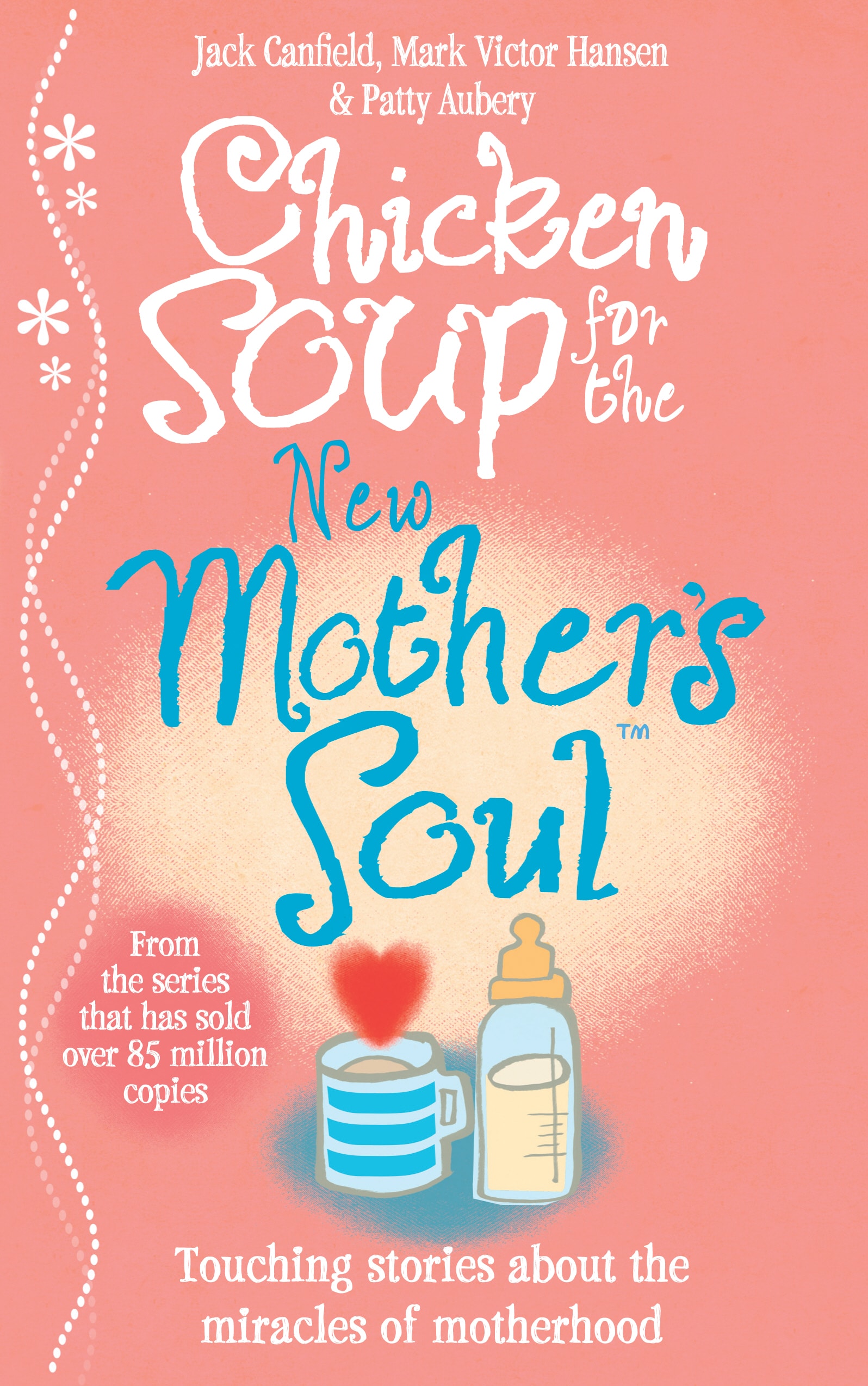 LEAD Technologies Inc. V1.01 Chicken Soup for the New Mother's Soul: Touching stories about the miracles of motherhood