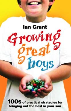 Growing Great Boys: 100s of practical strategies for bringing out the best in your son