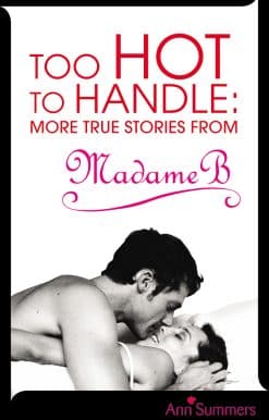 Too Hot to Handle: True Stories as Told to Madame B