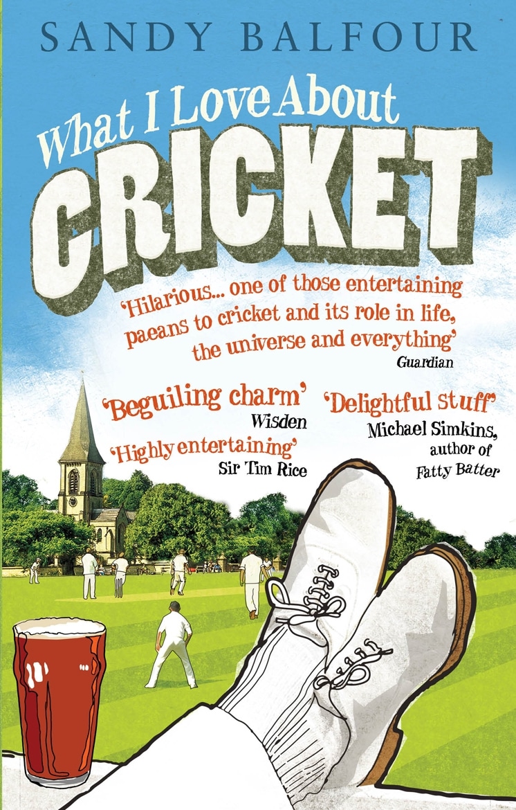 9780091927325 What I Love About Cricket: One Man's Vain Attempt to Explain Cricket to a Teenager who Couldn't Give a Toss