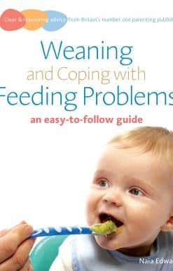 Weaning and Coping with Feeding Problems: an easy-to-follow guide