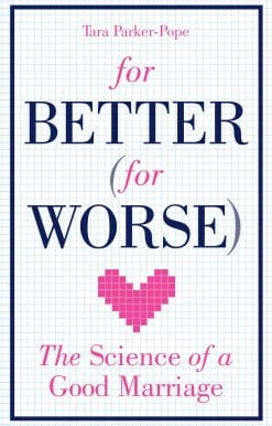 For Better (For Worse): The Science of a Good Marriage