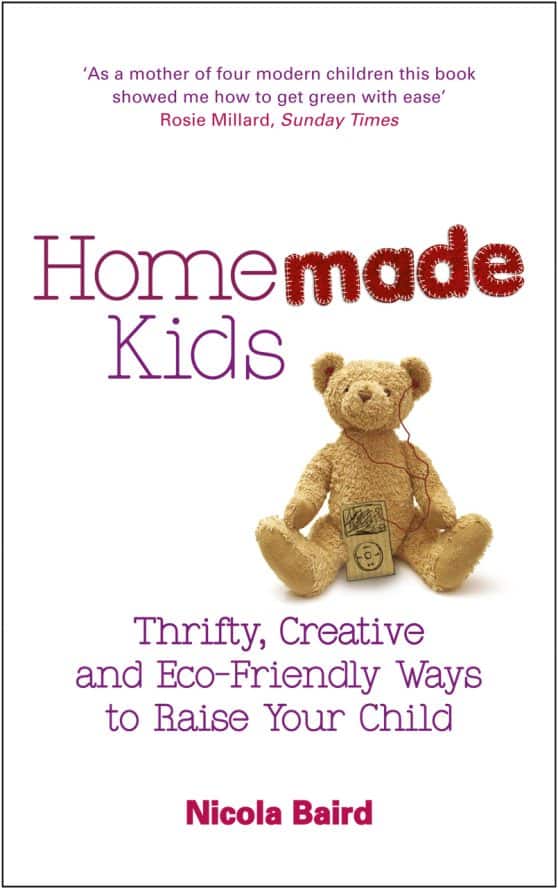 Homemade Kids: Thrifty, Creative and Eco-Friendly Ways to Raise Your Child