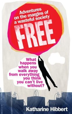 Free: Adventures on the margins of a wasteful society
