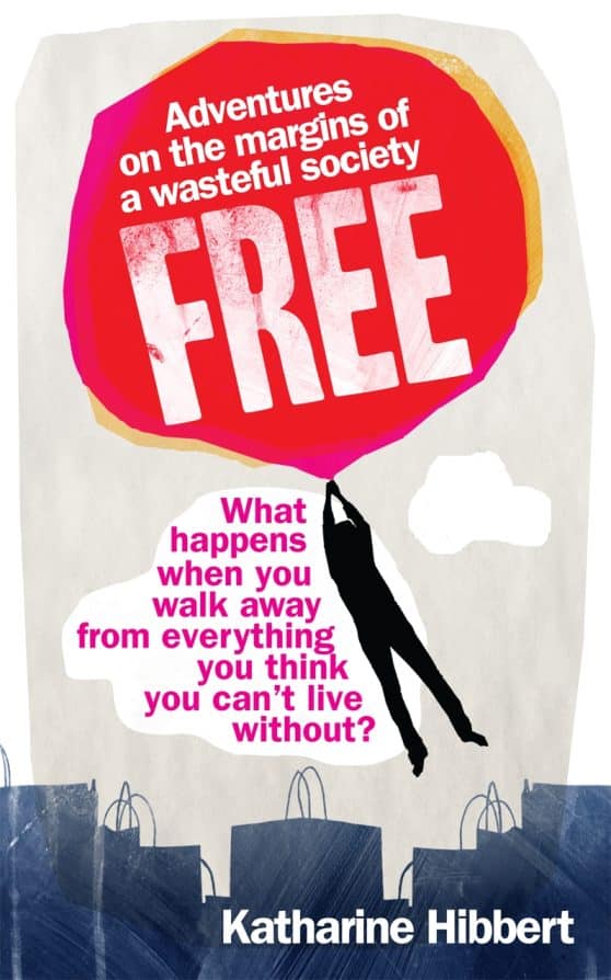Free: Adventures on the margins of a wasteful society