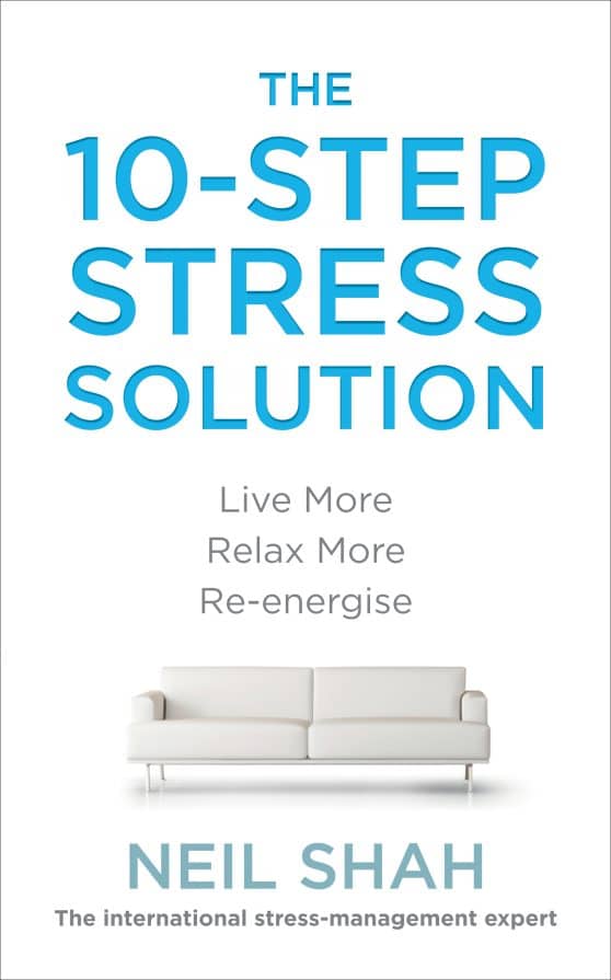 The 10-Step Stress Solution: Live More, Relax More, Re-energise