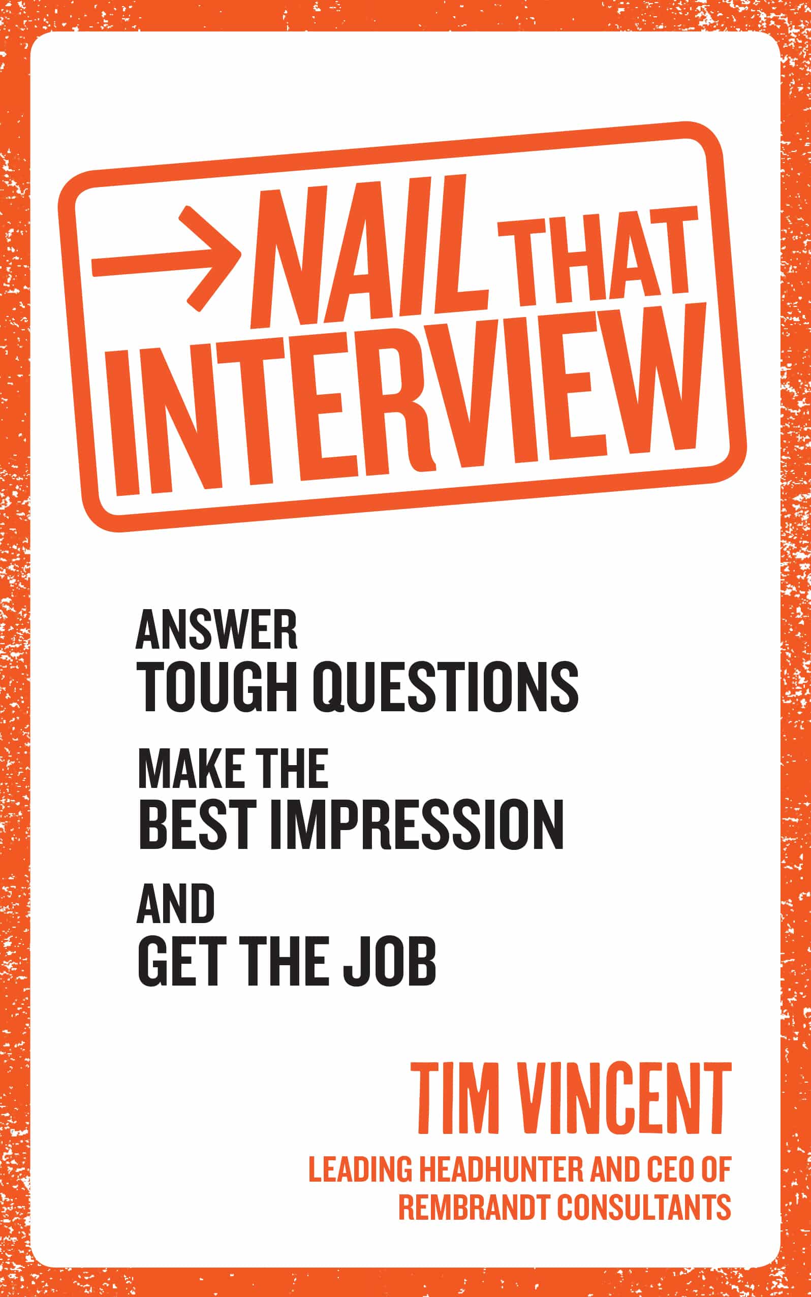 LEAD Technologies Inc. V1.01 Nail That Interview: Answer tough questions, make the best impression, and get the job
