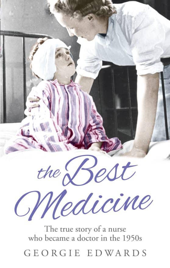 The Best Medicine: The True Story of a Nurse who became a Doctor in the 1950s