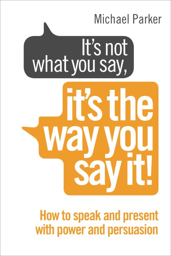 It’s Not What You Say, It’s The Way You Say It!: How to sell yourself when it really matters
