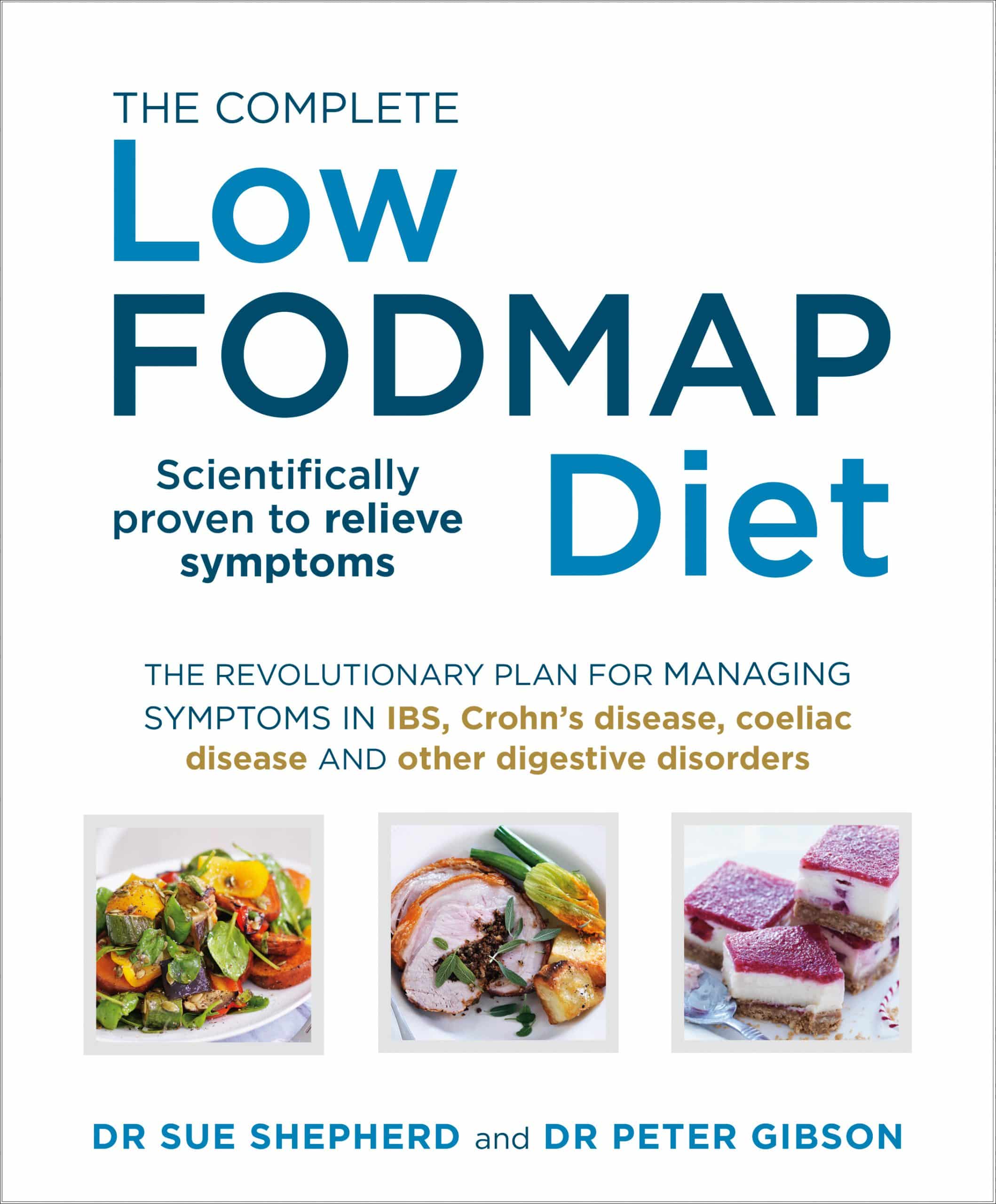 LEAD Technologies Inc. V1.01 The Complete Low-FODMAP Diet: The revolutionary plan for managing symptoms in IBS, Crohn's disease, coeliac disease and other digestive disorders