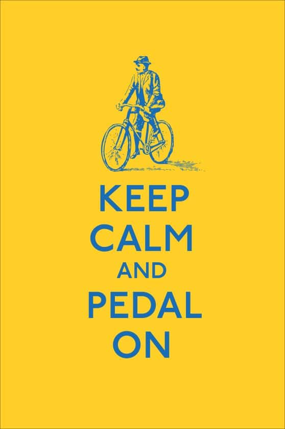 Keep Calm and Pedal On