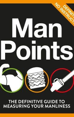 Man Points: The Definitive Guide to Measuring Your Manliness