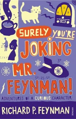 Surely You're Joking Mr Feynman: Adventures of a Curious Character