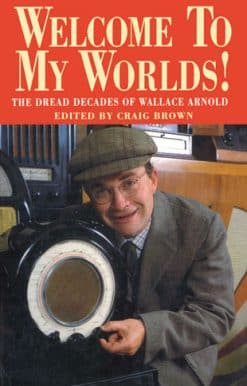 Welcome To My Worlds!: The Dread Decades of Wallace Arnold
