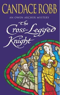 The Cross Legged Knight: (The Owen Archer Mysteries: book VIII): a mesmerising Medieval mystery full of twists and turns that will keep you turning the pages…