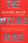 The Mating Mind: How Sexual Choice Shaped the Evolution of Human Nature