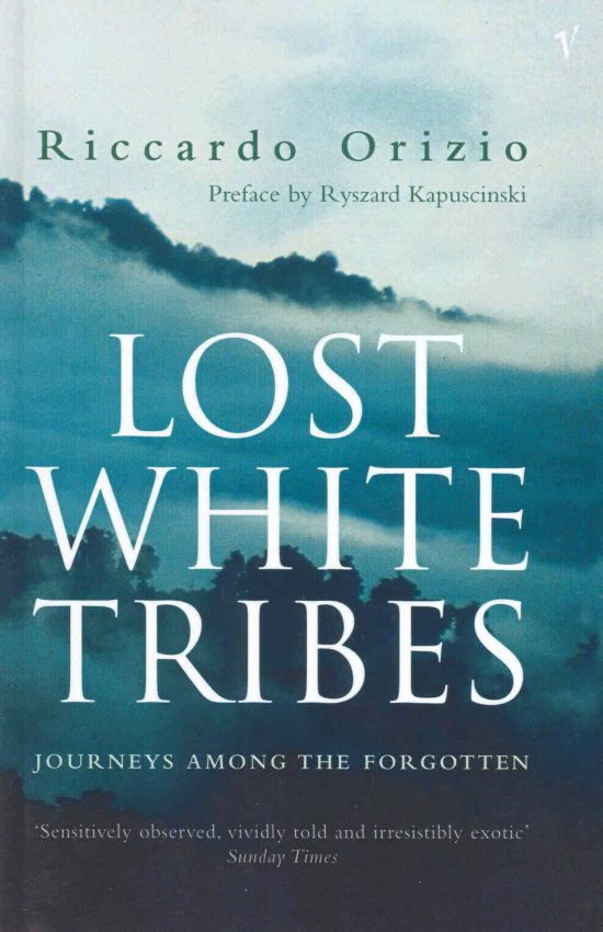 Lost White Tribes: Journeys Among the Forgotten