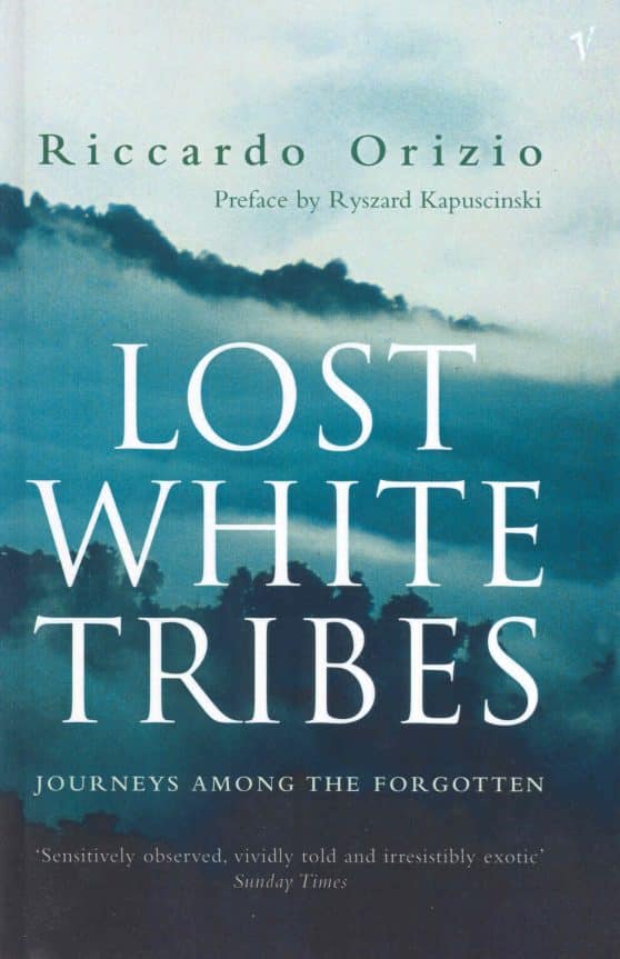 Lost White Tribes: Journeys Among the Forgotten