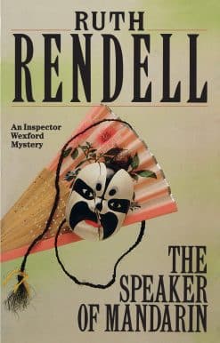 The Speaker Of Mandarin: a brilliantly chilling and captivating Inspector Wexford novel from the award-winning queen of crime, Ruth Rendell