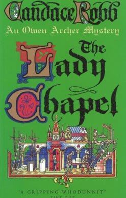 The Lady Chapel: (The Owen Archer Mysteries: book II): an unmissable and unputdownable medieval murder mystery set in York.  Perfect to settle down with!