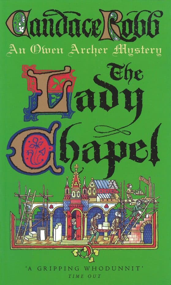 The Lady Chapel: (The Owen Archer Mysteries: book II): an unmissable and unputdownable medieval murder mystery set in York. Perfect to settle down with!