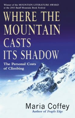 Where The Mountain Casts Its Shadow: The Personal Costs of Climbing