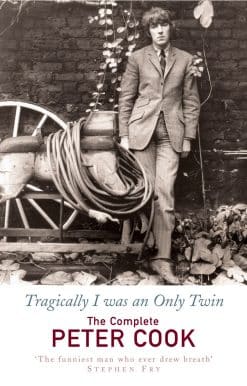 Tragically I Was an Only Twin: The Comedy of Peter Cook