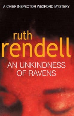 An Unkindness Of Ravens: an absorbing Wexford mystery from the award-winning Queen of Crime, Ruth Rendell
