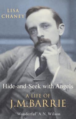 Hide-And-Seek With Angels: The Life of J.M. Barrie