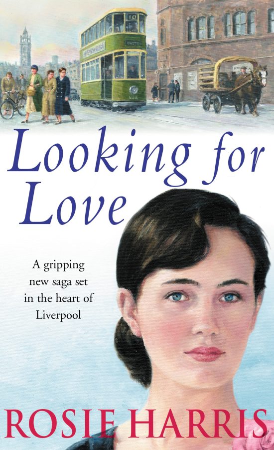 Looking For Love: a dramatic page-turner set in the heart of Liverpool from much-loved and bestselling saga author Rosie Harris