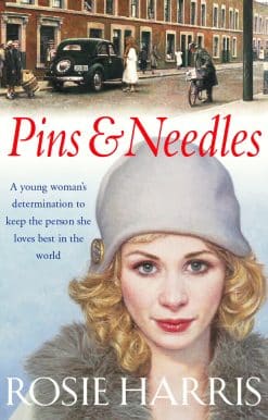 Pins And Needles: a compelling and dramatic page-turning Welsh saga from much-loved and bestselling author Rosie Harris.