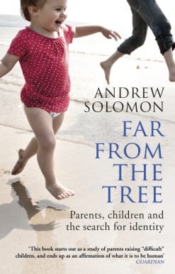 Far From The Tree: Parents, Children and the Search for Identity