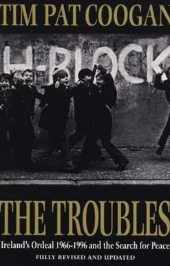 The Troubles: Ireland's Ordeal 1966-1995 and the Search for Peace