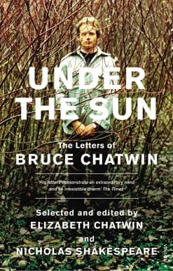 Under The Sun: The Letters of Bruce Chatwin