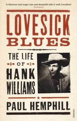 Lovesick Blues: The Life of Hank Williams