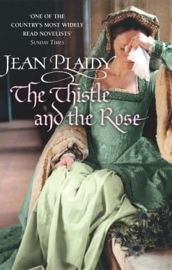The Thistle and the Rose: (The Tudor saga: book 8): the compelling story of a princess and queen torn between love and duty from the undisputed Queen of British historical fiction
